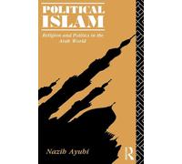Political Islam: Religion and Politics in the Arab World