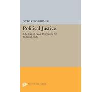 Political Justice: The Use of Legal Procedure for Political Ends (Princeton Legacy Library): 2303