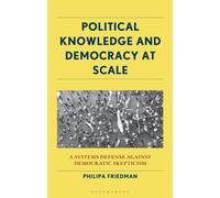 Political Knowledge and Democracy at Scale : A Systems Defense Against Democratic Skepticism