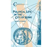 Political Life in the City of Rome (Classical World Series)