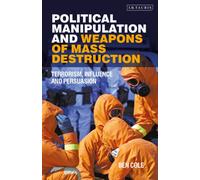 Political Manipulation and Weapons of Mass Destruction : Terrorism, Influence and Persuasion