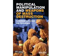 Political Manipulation and Weapons of Mass Destruction : Terrorism, Influence and Persuasion
