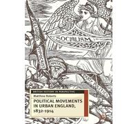 Political Movements in Urban England, 1832-1914 (British History in Perspective)