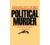 Political Murder : From Tyrannicide to Terrorism