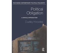 Political Obligation: A Critical Introduction (Routledge Contemporary Political Philosophy)