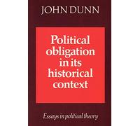 Political Obligation in its Historical Context: Essays in Political Theory