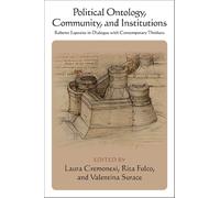 Political Ontology, Community, and Institutions : Roberto Esposito in Dialogue with Contemporary Thinkers