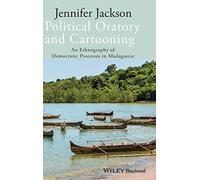 Political Oratory and Cartooning: An Ethnography of Democratic Process in Madagascar: 04 (New Directions in Ethnography)
