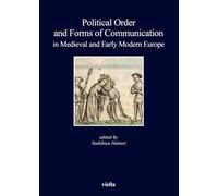 Political Order and Forms of Communication in Medieval and Early Modern Europe: 171 (I Libri Di Viella)