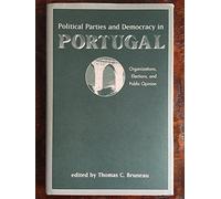 Political Parties And Democracy In Portugal: Organizations, Elections, And Public Opinion