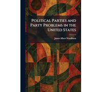 Political Parties and Party Problems in the United States