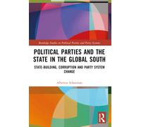 Political Parties and the State in the Global South : State-Building, Corruption and Party System Change