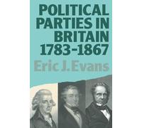 Political Parties in Britain 1783-1867 (Lancaster Pamphlets)