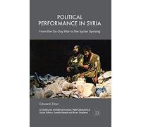 Political Performance in Syria: From the Six-Day War to the Syrian Uprising (Studies in International Performance)