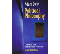 Political Philosophy: A Beginners' Guide for Students and Politicians, 4th Edition