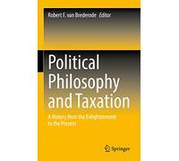 Political Philosophy and Taxation: A History from the Enlightenment to the Present