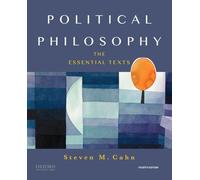 Political Philosophy: The Essential Texts
