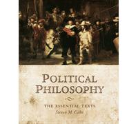 Political Philosophy: The Essential Texts