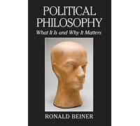 Political Philosophy: What It Is And Why It Matters