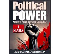 POLITICAL POWER: ABSOLUTE POWER CORRUPTS ABSOLUTELY