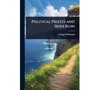 Political Priests and Irish Ruin