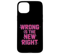 Political Protest Shirts Wrong is The New Right. Case for iPhone 15 Plus