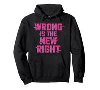 Political Protest Shirts Wrong is The New Right. Pullover Hoodie