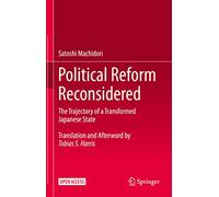 Political Reform Reconsidered: The Trajectory of a Transformed Japanese State