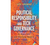 Political Responsibility & Tech Governance: AI, Repro-tech and Structural Injustice