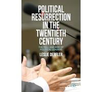 Political Resurrection in the Twentieth Century: The Fall and Rise of Political Leaders