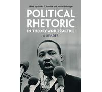 Political Rhetoric in Theory and Practice: A Reader