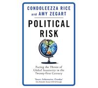 Political Risk: Facing the Threat of Global Insecurity in the Twenty-First Century
