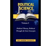 Political Science: Volume I: Political Theory, Political Thought & Core Concepts (The CSS Examination Series)