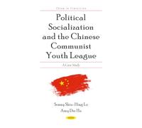 Political Socialization and the Chinese Communist Youth League: A Case Study (China in Transition Series)