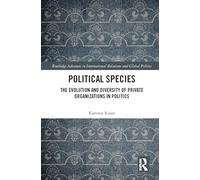 Political Species: The Evolution and Diversity of Private Organizations in Politics