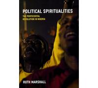 Political Spiritualities: The Pentecostal Revolution in Nigeria