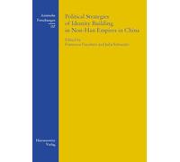 Political Strategies of Identity Building in Non-Han Empires in China: 157 (Asiatische Forschungen)