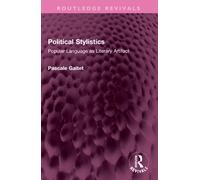 Political Stylistics : Popular Language as Literary Artifact