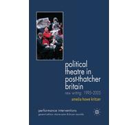 Political Theatre in Post-Thatcher Britain : New Writing, 1995-2005