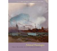 Political Theologies: Public Religions in a Post-Secular World