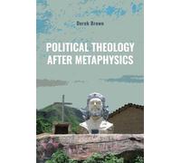 Political Theology after Metaphysics (SUNY series in Theology and Continental Thought)