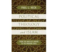 Political Theology and Islam : From the Birth of Empire to the Modern State