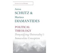 Political Theology: Demystifying the Universal (Encounters in Law and Philosophy)