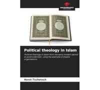 Political theology in Islam: Political theology in Islam from the early modern period to postmodernism, using the example of jihadist organisations