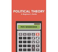 Political Theory : A Beginner's Guide