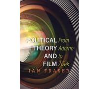 Political Theory and Film: From Adorno to Žižek