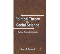 Political Theory and Social Science: Cutting Against the Grain