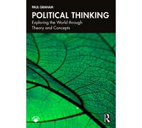 Political Thinking : Exploring the World through Theory and Concepts
