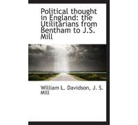 Political thought in England: the Utilitarians from Bentham to J.S. Mill