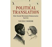 Political Translation: How Social Movement Democracies Survive (Cambridge Studies in Contentious Politics)